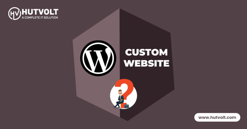 WordPress vs. Custom Website Design Which Is Right for You
